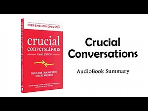 Crucial Conversations by Kerry Patterson, Joseph Grenny, Ron McMillan, Al Switzler | Summary