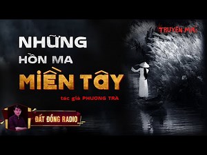 Những Hồn Ma Miền Tây | Truyện Ma Dân Gian hay | Nguyễn Huy