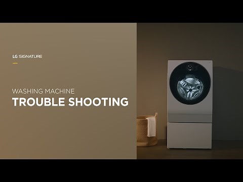 Trouble Shooting - LG SIGNATURE Washing Machine