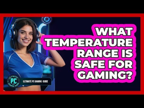 What Temperature Range Is Safe For Gaming?