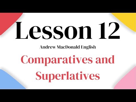 Lesson 12: Comparatives and Superlatives