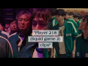 "Player 218 (Squid game 2 ) clips"