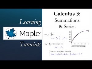 Learning Maple: Calculus 3 - Summations & Series