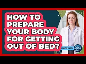 How To Prepare Your Body For Getting Out Of Bed?