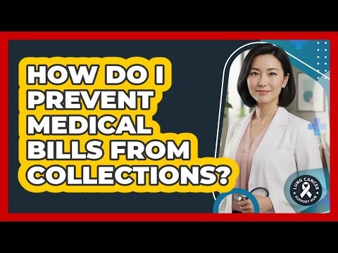 How Do I Prevent Medical Bills From Collections?
