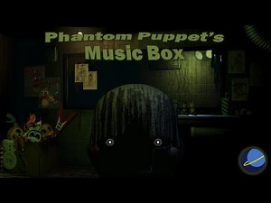 Phantom Puppet Music Box Revised (Flashing Lights Warning!)