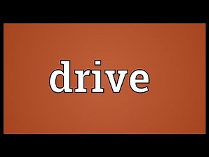 Drive Meaning
