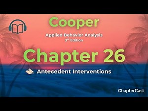 Mastering Antecedent Interventions in ABA | Chapter 26 Explained (Cooper 3rd Edition)