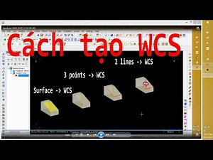 Cách tạo Work Coordinate System (WCS) trong MasterCam