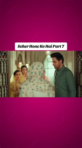 Seher Hone Ko Hai Part 7: Drama and Tension Unfolds