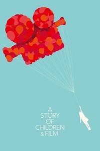 A Story of Children and Film (2013) - AZ Movies