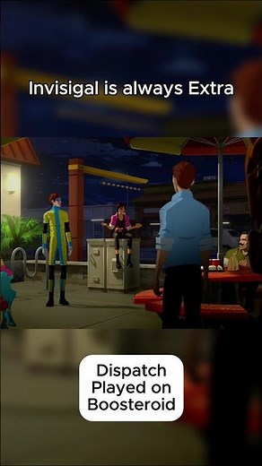 Dispatch Invisigal is Always Extra