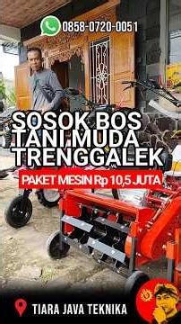 SOSOK BOS TANI MUDA DARI TRENGGALEK PEMBELI TRAKTOR ROTARI DAN BAJAK SAWAH