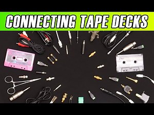 How To Hook Up A Tape Deck And Why