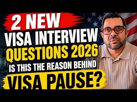 2 New Visa Interview Questions 2026 – Is This the Reason Behind Visa Pause?