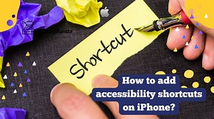 How to add accessibility shortcuts on iPhone?