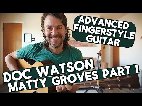 Doc Watson - Matty Groves - Perfect Fingerstyle Guitar Tune for Advanced Players