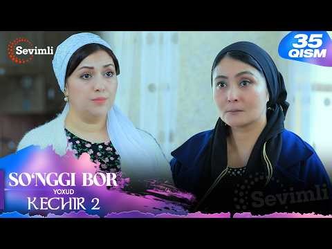 So'nggi bor yoxud Kechir 2 35-qism (milliy serial) | Сўнгги бор ёхуд Кечир 2 35-қисм (миллий сериал)