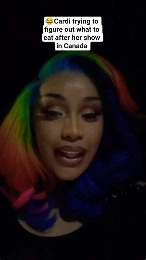😂Cardi trying to figure out what to eat after her show in Canada