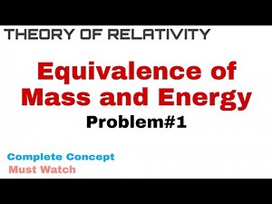 11. Problem on Equivalence of Mass and Momentum | Complete Concept | Theory of Relativity