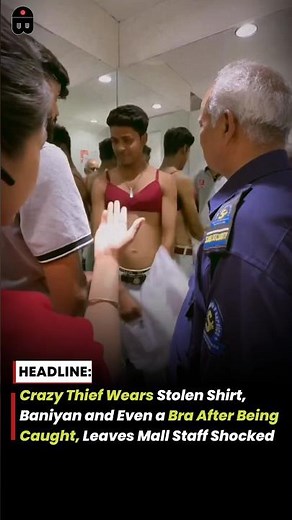 Crazy Thief Wears Stolen Shirt, Baniyan and Even a Bra After Being Caught, Leaves Mall Staff Shocked