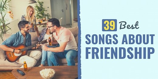 39 Best Songs About Friendship [2025 Update] | Develop Good Habits