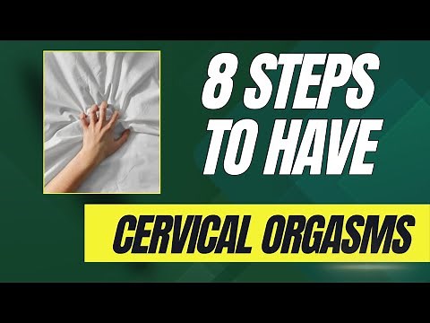 8 Steps To Finally Have A Cervical Orgasm