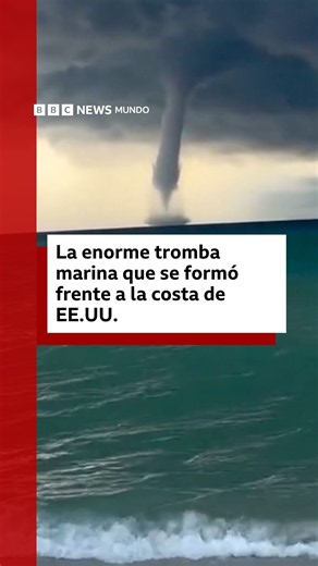 Una enorme tromba marina que se formó frente a la costa de EE.UU. | BBC Mundo