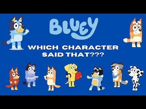 Bluey Quiz - Fun Quotes - Can you guess who said that?!?
