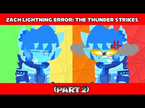 Zach Lightning Error: THE THUNDER STRIKES (Part 2)