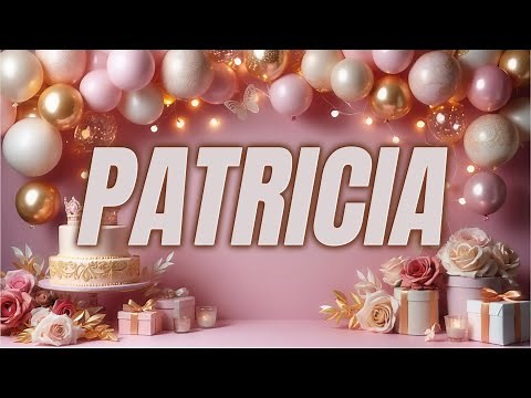 PATRICIA Happy Birthday | Song Happy Birthday Patricia
