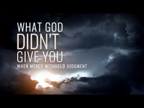 What God Did Not Give You: His Mercy Saved My Life