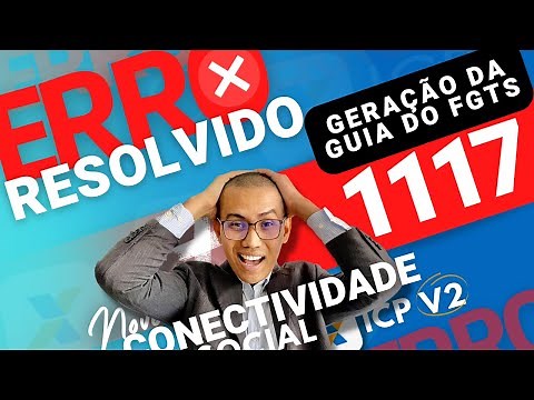 ERRO 1156 e 1117 - GUIA DO FGTS - NOVO CONECTIVIDADE SOCIAL ICP V2- RESOLVIDO