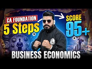 CA Foundation 5 Steps to Score 95+ in Business Economics By Love Kaushik Sir 🔥