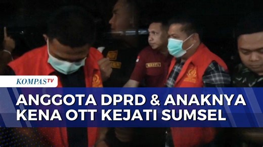 Anggota DPRD Muara Enim dan Anaknya Terjaring OTT, Diduga Terima Suap Rp1,6 Miliar Proyek Irigasi