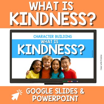 What is Kindness? Slides | Being Kind Social Emotional Learning No Prep Lesson