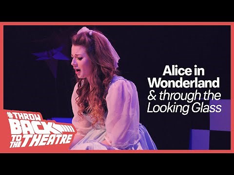 Alice In Wonderland & Through the Looking Glass | Full Performance | Throwback to the Theatre