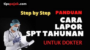 Tutorial Panduan Lapor SPT Tahunan Online untuk Dokter - Tips Pajak Media