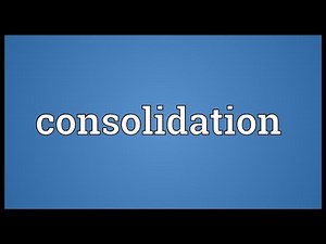 Consolidation Meaning