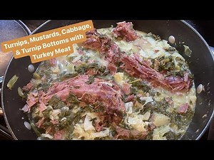 How to Make: Turnips, Mustards, Cabbage, & Turnip Bottoms with Turkey Meat