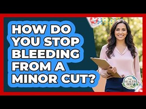 How Do You Stop Bleeding From A Minor Cut?