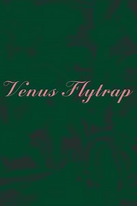 Venus Flytrap - Movie