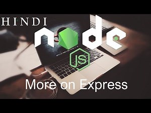 Node js tutorial step by step 15 More on Express Video Lecture | The Complete NodeJS Developer Course (in Hindi) - Back-End Programming