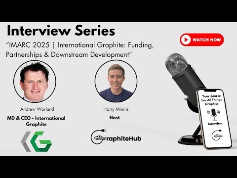 IMARC 2025 | International Graphite: Funding, Partnerships & Downstream Development