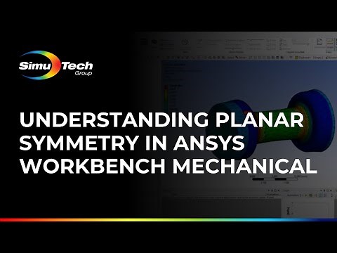 Understanding Planar Symmetry in ANSYS Workbench Mechanical
