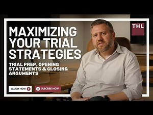 Maximizing Your Trial Strategies | Trial Prep, Opening Statements & Closing Arguments