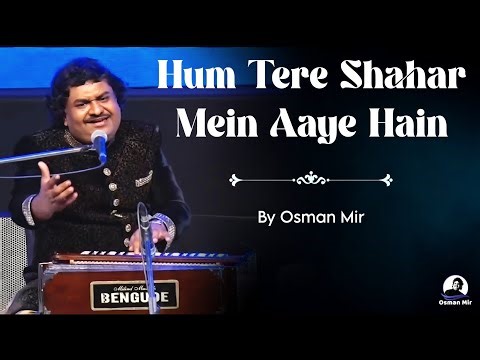 Hum Tere Saher Mein Aaye Hain |Ghazal | Osman Mir |Most Viral |Letest |हम तेरे शहर मैं आए हैं |New