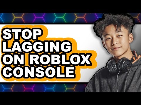 How to Stop Lagging on Roblox Console - Easy Guide