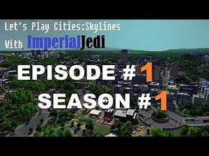 Let's Play Cities: Skylines - Episode 1 Getting Started
