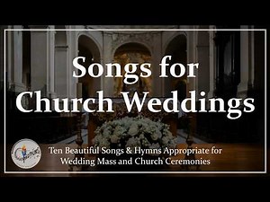 Songs for Church Weddings | 10 Hymns for Catholic Weddings & Christian Wedding Songs, Choir & Lyrics